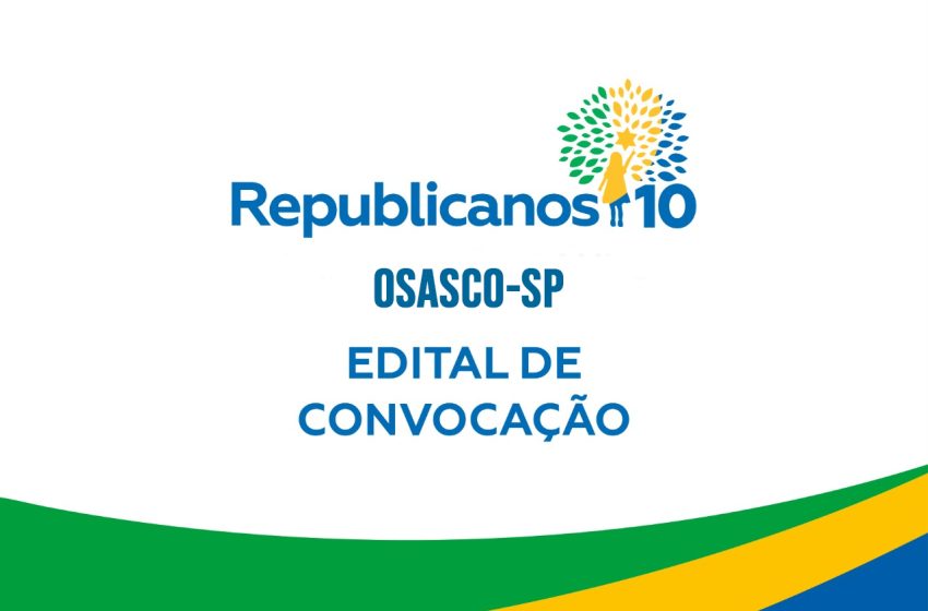  EDITAL DE CONVOCAÇÃO – REPUBLICANOS OSASCO