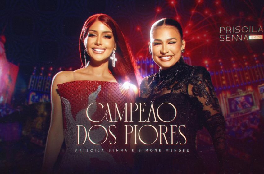  Priscila Senna lança “Campeão dos Piores” com Simone Mendes, primeira faixa do audiovisual “15 Anos – TBT da Musa”