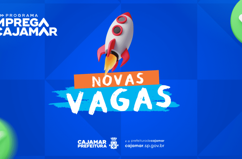  Novas oportunidades disponíveis no Emprega Cajamar