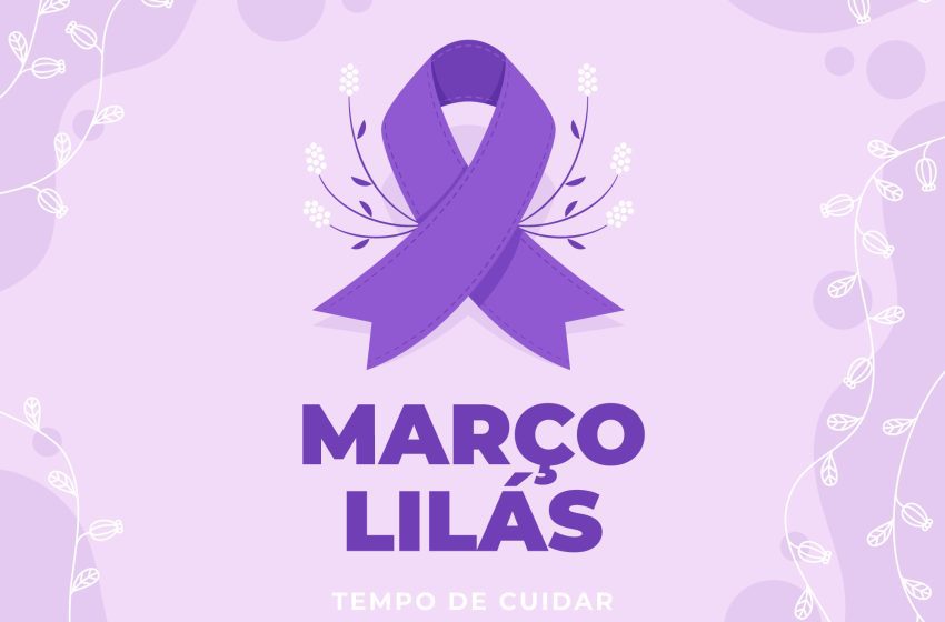  Campanha Março Lilás terá programação especial voltada à saúde da mulher
