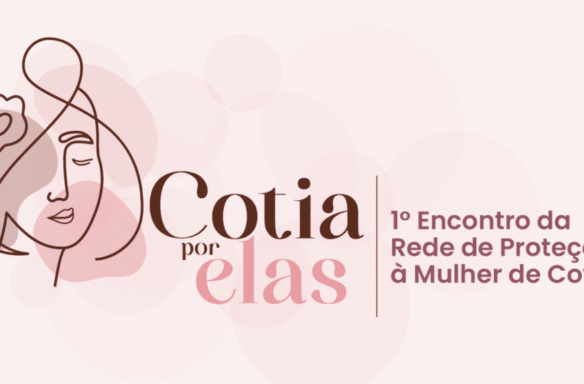  Cotia promove pacto interinstitucional de enfrentamento à violência contra mulheres